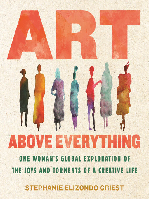 Title details for Art Above Everything by Stephanie Elizondo Griest - Available